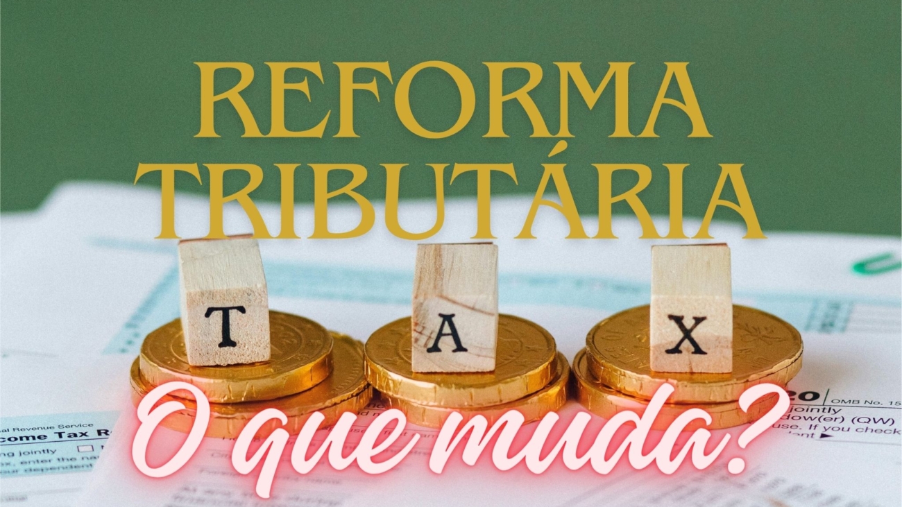 reforma tributária o que muda